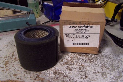 NEW VESCOR 2&#034;-2 1/2&#034; NPT PAPER FILTER ELEMENT E30P