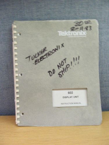 Tektronix 602:  Display Unit Operating and Maintenance Inst Manual w/ Schematics