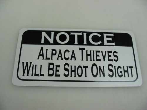 ALPACA THIEVES WILL BE SHOT Sign 4 Texas Farm Ranch Barn Country Club Track