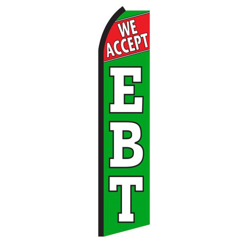 We Accept EBT Green 15&#039; FOOT BUSINESS SWOOPER FLAG BANNER FREE SHIP made USA (1)