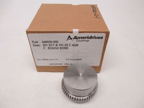 NEW AMERIDRIVES 040020-000 201.25 F 101.25 C ROUGH BORE HUB D303625