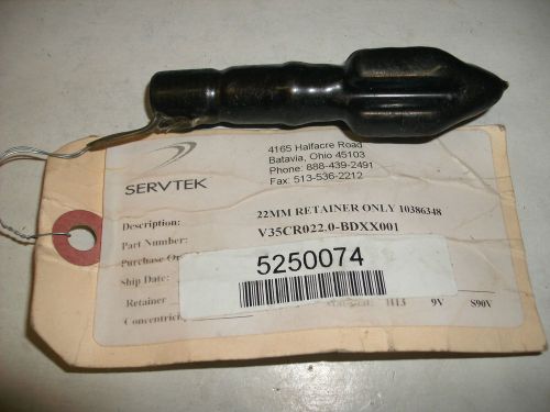 SERVTEK V35CR022.0-BDXX001 5250074 10386348 22MM RETAINER ONLY