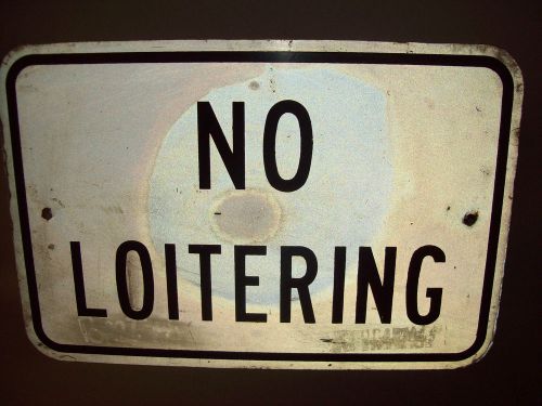 VINTAGE NO LOITERING SIGN 12 X 18