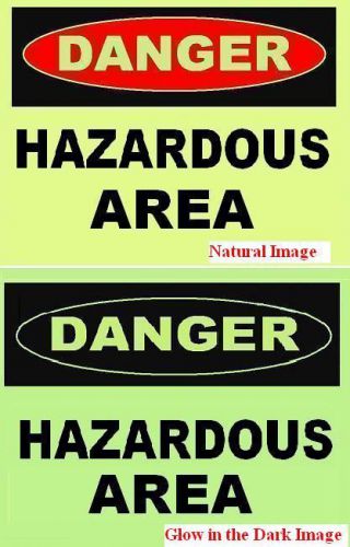 GLOW in the DARK HAZARDOUS AREA PLASTIC SIGN