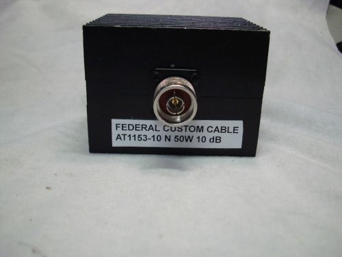 50W BI -DIRCTIONAL 10DB RF ATTENUATOR AT1153-10N 50 OHM FEDERAL CUSTOM CABLE