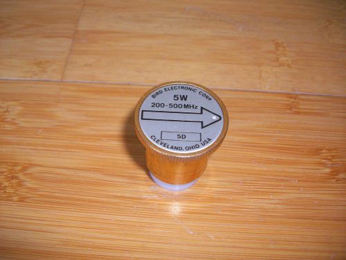 BIRD 43 WATTMETER SLUG:  5D,  200-500 MHz,   5 Watt