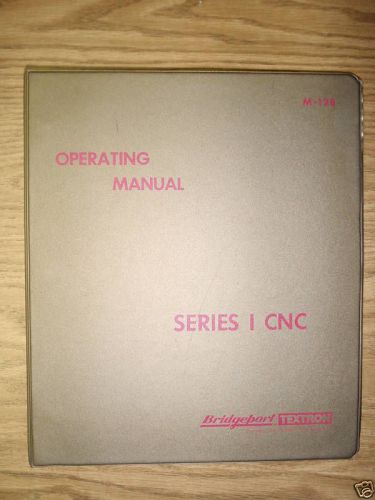 Bridgeport Textron Series I CNC Vertical Mill Operation Manual _ M-128 M-128B