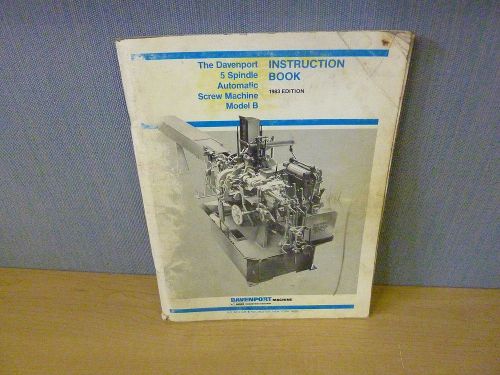 The Davenport Model B 5 Spindle Screw Machine Instruction Book 1983 (11943)