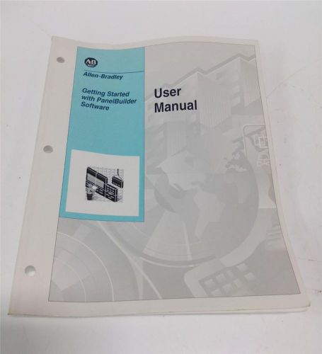 ALLEN BRADLEY  GET STARTED WITH PANEL BUILDER SOFTWARE USER MANUAL 40061-361 (B)