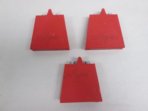 LOT 3 NEW LITTELFUSE V751DA40 VARISTOR D329193