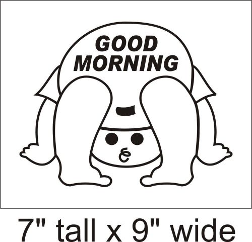 Says Good Morning Funny Car Vinyl Sticker Decal Truck Window Laptop FD155