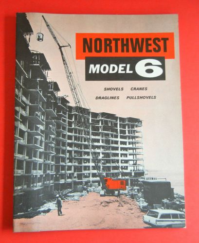 Vtg c.1960 NORTHWEST Model 6 SHOVELS Draglines CRANES Construction BROCHURE Orig