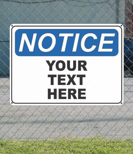 NOTICE Custom Wording Your Text Copy Here - OSHA SIGN 10&#034; x 14&#034;